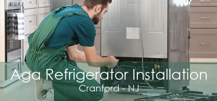 Aga Refrigerator Installation Cranford - NJ
