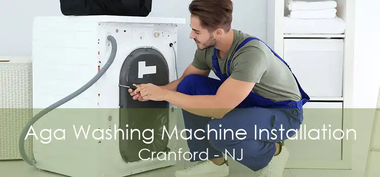 Aga Washing Machine Installation Cranford - NJ