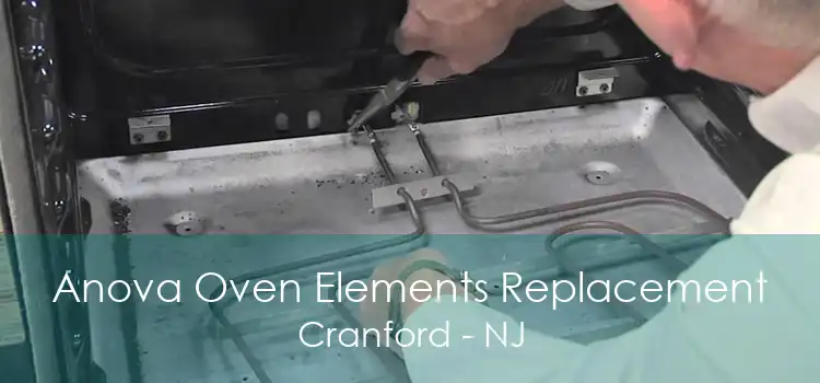 Anova Oven Elements Replacement Cranford - NJ