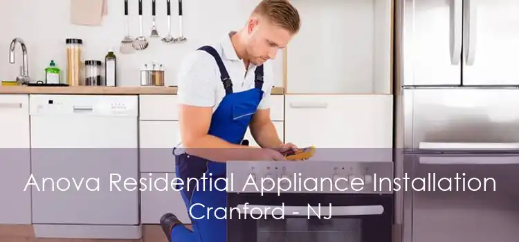 Anova Residential Appliance Installation Cranford - NJ