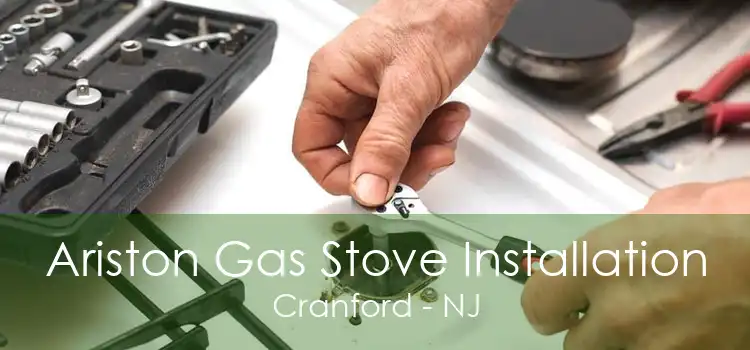 Ariston Gas Stove Installation Cranford - NJ