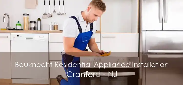 Bauknecht Residential Appliance Installation Cranford - NJ