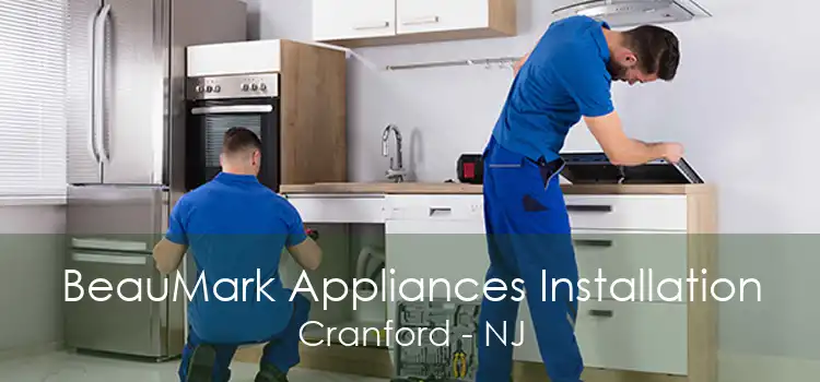 BeauMark Appliances Installation Cranford - NJ