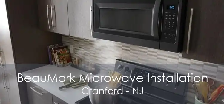 BeauMark Microwave Installation Cranford - NJ