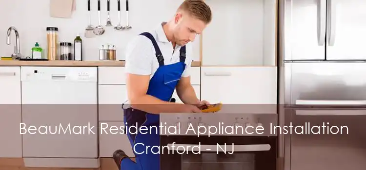 BeauMark Residential Appliance Installation Cranford - NJ
