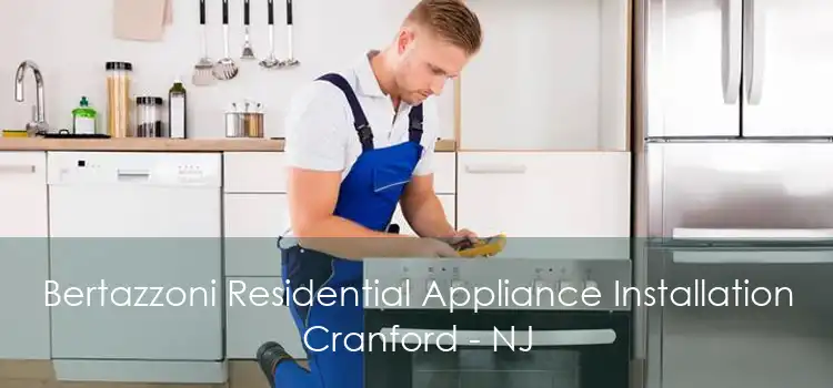 Bertazzoni Residential Appliance Installation Cranford - NJ