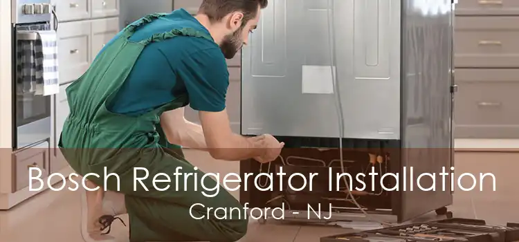 Bosch Refrigerator Installation Cranford - NJ