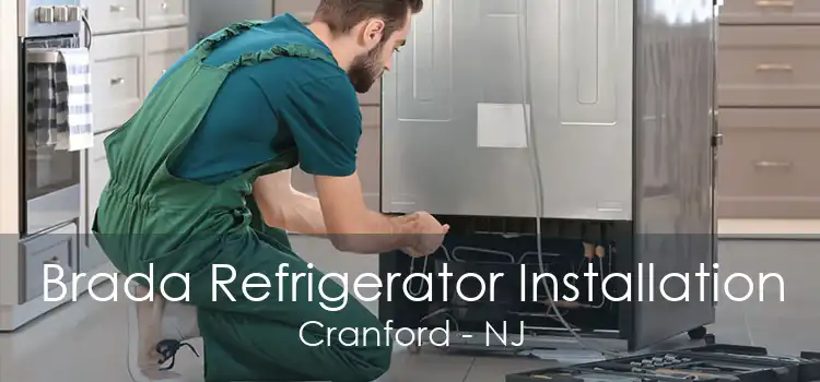 Brada Refrigerator Installation Cranford - NJ
