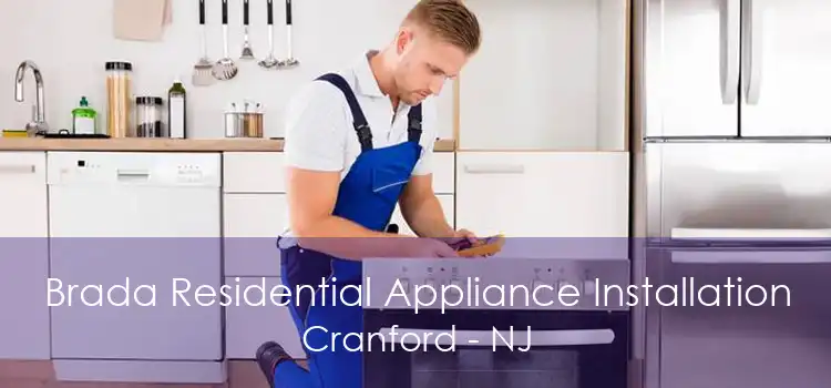 Brada Residential Appliance Installation Cranford - NJ