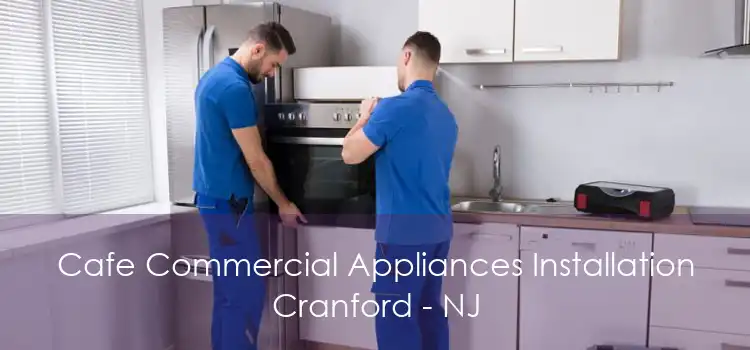 Cafe Commercial Appliances Installation Cranford - NJ