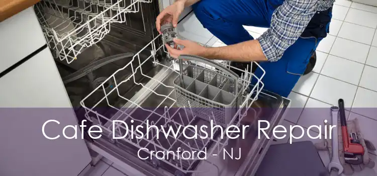 Cafe Dishwasher Repair Cranford - NJ