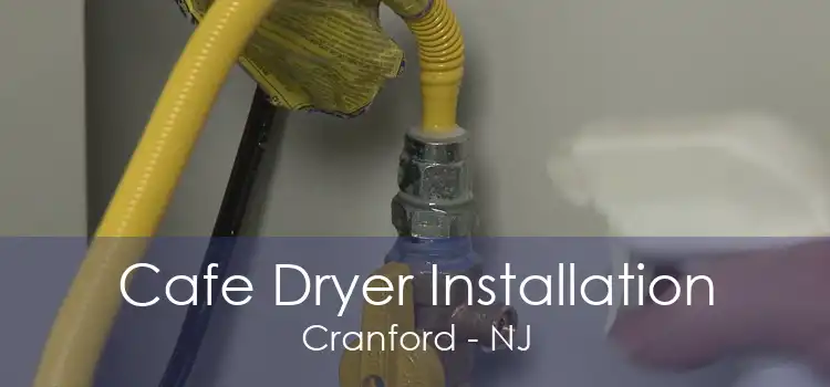 Cafe Dryer Installation Cranford - NJ