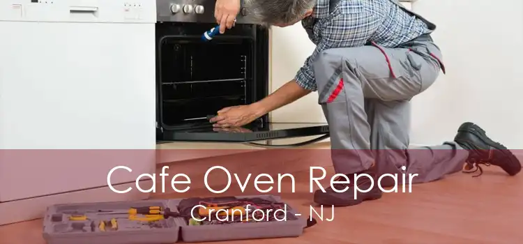 Cafe Oven Repair Cranford - NJ