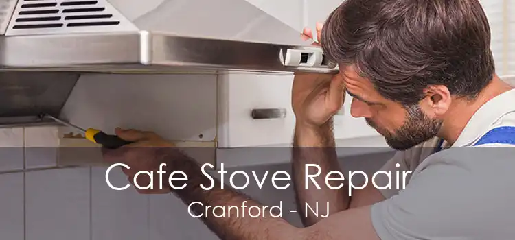 Cafe Stove Repair Cranford - NJ