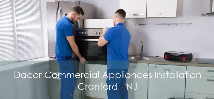 Dacor Commercial Appliances Installation Cranford - NJ