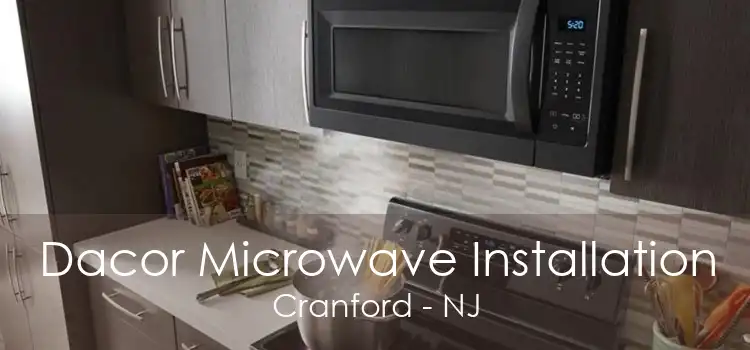 Dacor Microwave Installation Cranford - NJ