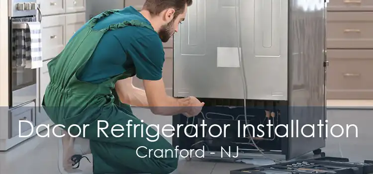 Dacor Refrigerator Installation Cranford - NJ