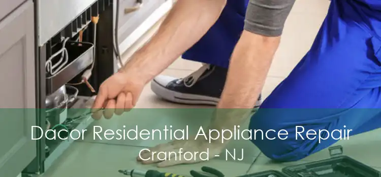 Dacor Residential Appliance Repair Cranford - NJ