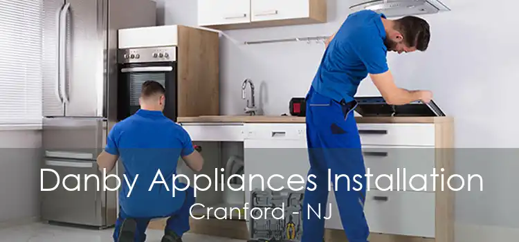Danby Appliances Installation Cranford - NJ