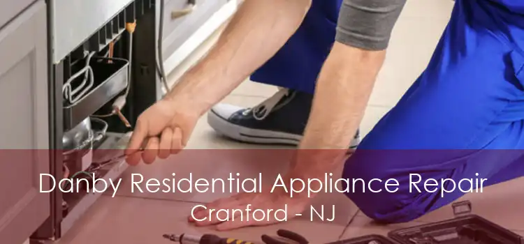 Danby Residential Appliance Repair Cranford - NJ