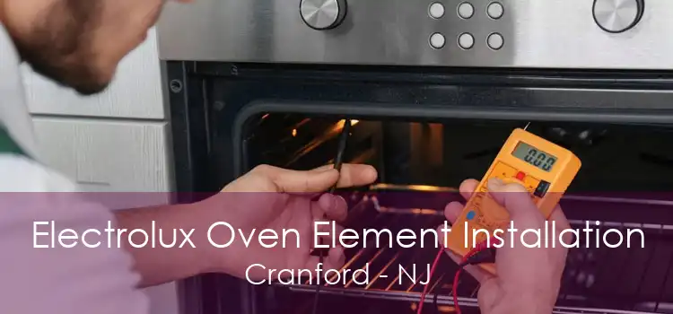 Electrolux Oven Element Installation Cranford - NJ