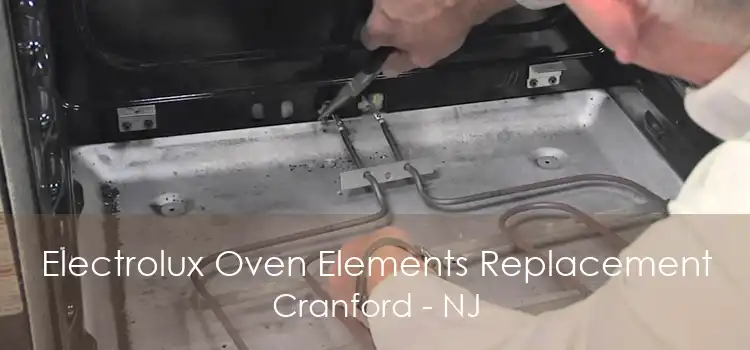 Electrolux Oven Elements Replacement Cranford - NJ