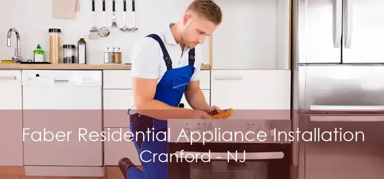Faber Residential Appliance Installation Cranford - NJ
