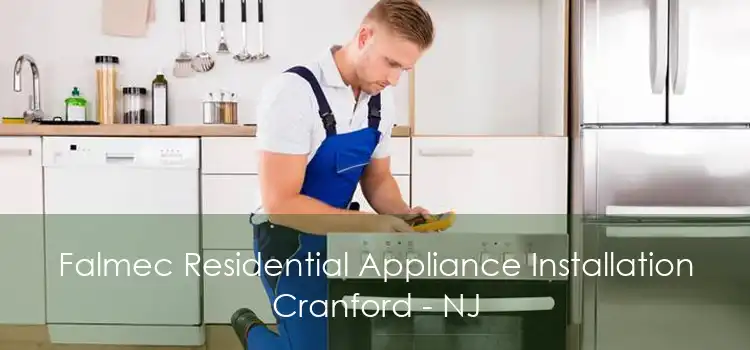 Falmec Residential Appliance Installation Cranford - NJ