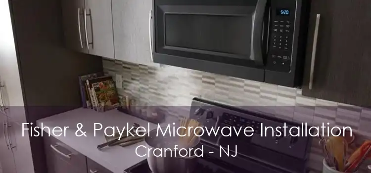Fisher & Paykel Microwave Installation Cranford - NJ
