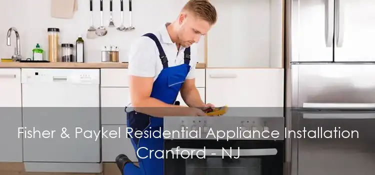 Fisher & Paykel Residential Appliance Installation Cranford - NJ