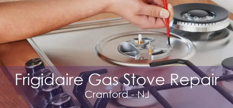 Frigidaire Gas Stove Repair Cranford - NJ