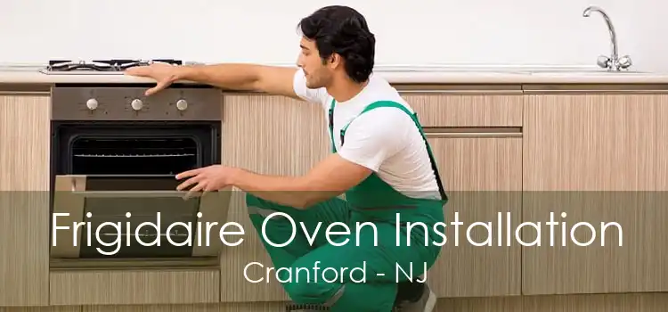 Frigidaire Oven Installation Cranford - NJ
