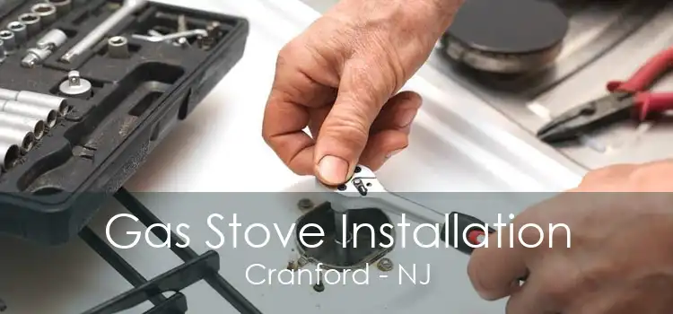 Gas Stove Installation Cranford - NJ