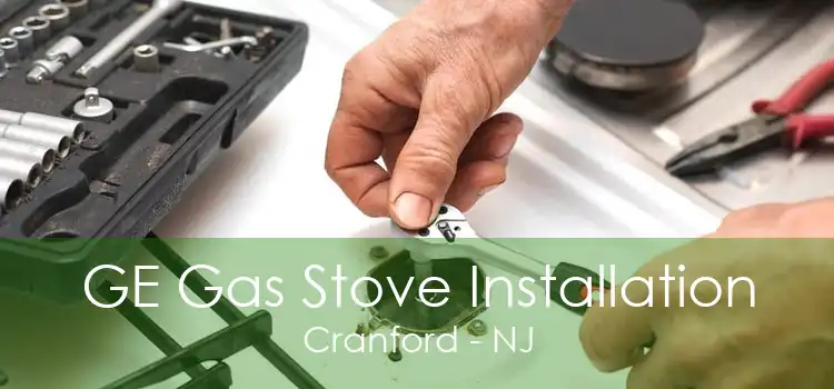 GE Gas Stove Installation Cranford - NJ