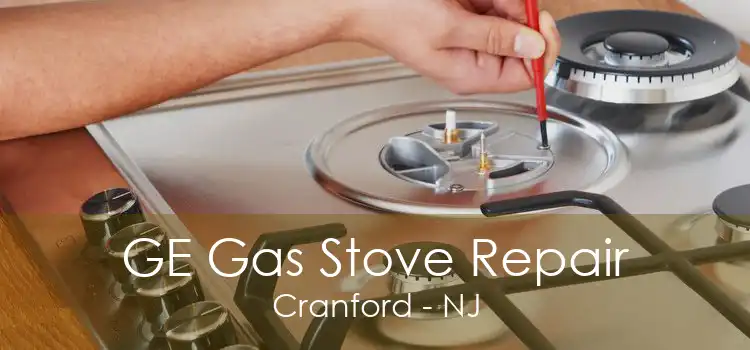 GE Gas Stove Repair Cranford - NJ