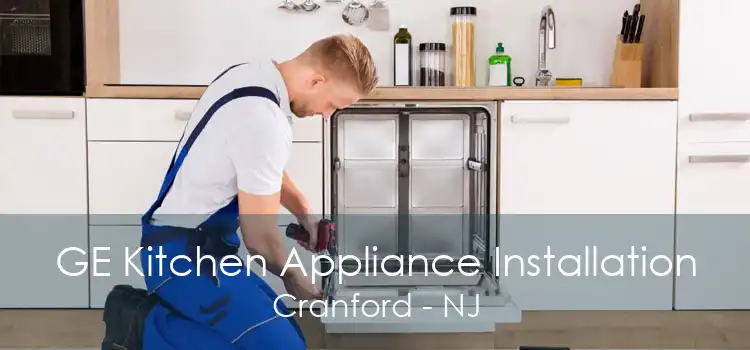 GE Kitchen Appliance Installation Cranford - NJ