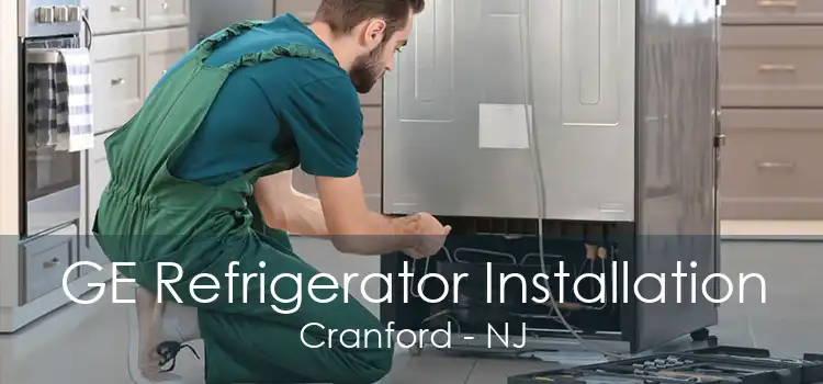 GE Refrigerator Installation Cranford - NJ