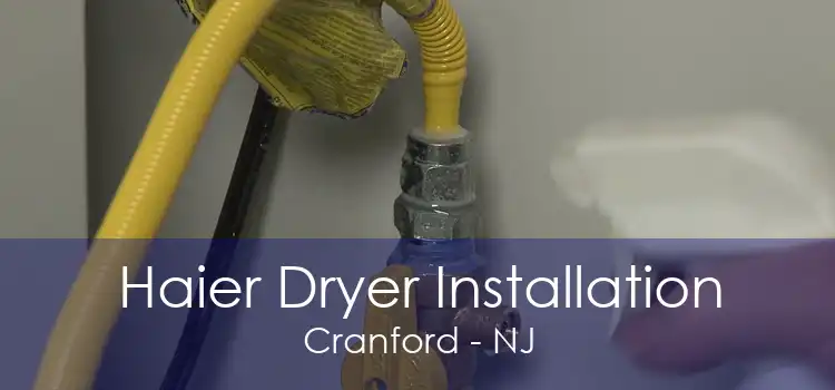 Haier Dryer Installation Cranford - NJ