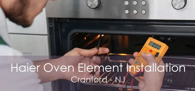 Haier Oven Element Installation Cranford - NJ