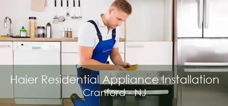 Haier Residential Appliance Installation Cranford - NJ