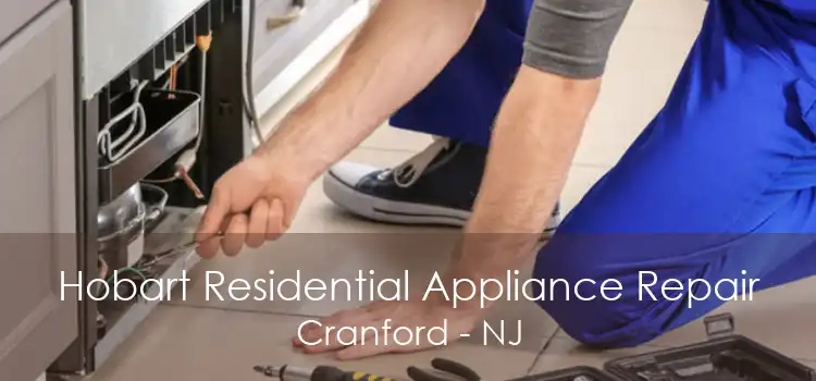 Hobart Residential Appliance Repair Cranford - NJ