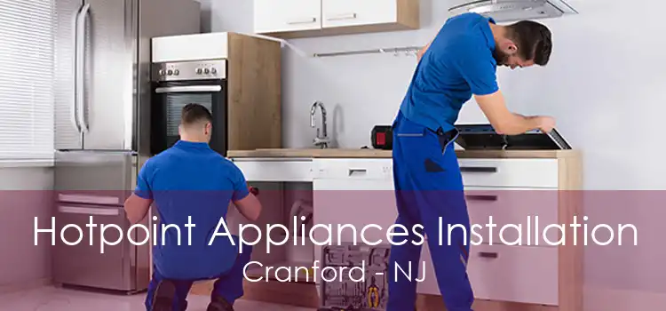 Hotpoint Appliances Installation Cranford - NJ