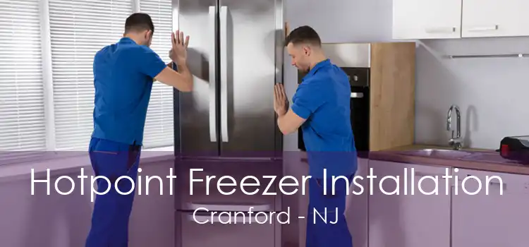 Hotpoint Freezer Installation Cranford - NJ