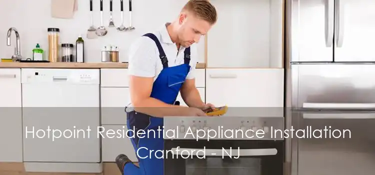 Hotpoint Residential Appliance Installation Cranford - NJ