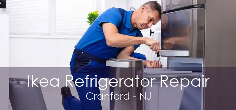Ikea Refrigerator Repair Cranford - NJ