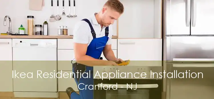Ikea Residential Appliance Installation Cranford - NJ