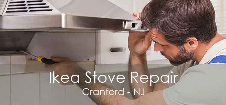 Ikea Stove Repair Cranford - NJ