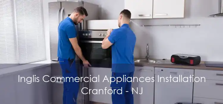 Inglis Commercial Appliances Installation Cranford - NJ