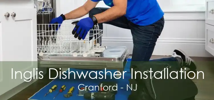 Inglis Dishwasher Installation Cranford - NJ