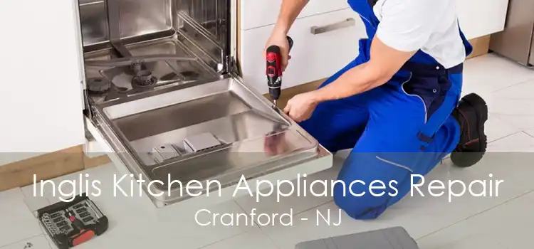 Inglis Kitchen Appliances Repair Cranford - NJ